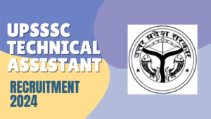 UPSSSC Technical Assistant 2024