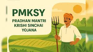 Pradhan Mantri Krishi Sinchai Yojana 2025